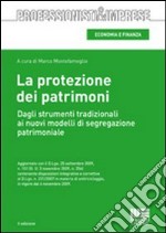 La protezione dei patrimoni. Dagli strumenti tradizionali ai nuovi modelli di segregazione patrimoniale