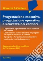 Progettazione esecutiva, progettazione operativa e sicurezza nei cantieri libro