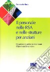 Il personale nelle RSA e nelle strutture per anziani. Organizzare e gestire il lavoro sociale libro