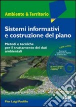 Sistemi informativi e costruzione del piano. Metodi tecniche per il trattamento dei dati ambientali. Con DVD libro