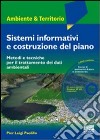 Sistemi informativi e costruzione del piano. Metodi tecniche per il trattamento dei dati ambientali. Con DVD libro