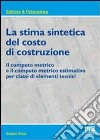 La stima sintetica del costo di costruzione. Il computo metrico e il computo metrico estimativo per classi di elementi tecnici libro di Utica Gianni