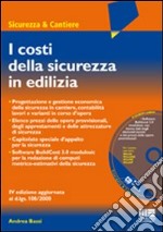 I costi della sicurezza in edilizia. Con CD-ROM libro