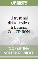 Il trust nel diritto civile e tributario. Con CD-ROM
