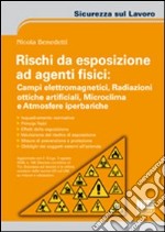 Rischi da esposizione ad agenti fisici: campi elettromagnetici, radiazioni ottiche artificiali, microclima e atmosfere iperbariche