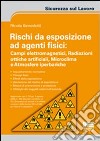 Rischi da esposizione ad agenti fisici: campi elettromagnetici, radiazioni ottiche artificiali, microclima e atmosfere iperbariche libro