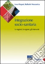 Integrazione socio-sanitaria. Le ragioni, le regioni, gli interventi