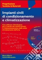 Impianti civili di condizionamento e climatizzazione. Con CD-ROM libro