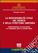 La responsabilità civile del medico e della struttura sanitaria. Giurisprudenza di assoluzione e di condanna, dopo le Sezioni Unite