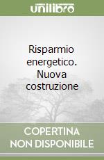 Risparmio energetico. Nuova costruzione