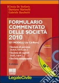 Formulario commentato delle società 2010. Società di persone, società di capitali, società cooperative. Con CD-ROM libro