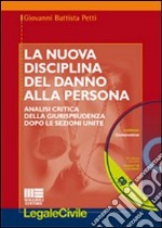 La nuova disciplina del danno alla persona. Analisi critica della giurisprudenza dopo le Sezioni Unite. Con CD-ROM libro