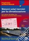 Sistemi solari termici per la climatizzazione. Con CD-ROM libro