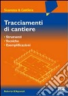 Tracciamenti da cantiere. Apparecchiature, sicurezza, esemplificazioni libro