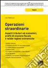 Operazioni straordinarie. Aspetti tributari ed economici, profili di elusione fiscale e valide ragioni economiche libro