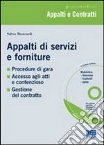 Appalti di servizi e forniture. Procedure di gara; accesso agli atti e contenzioso; Gestione del contratto. Con CD-ROM libro