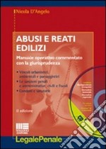 Abusi e reati edilizi. Con CD-ROM libro