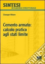 Cemento armato: calcolo pratico agli stati limite libro