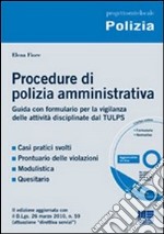 Procedure di polizia amministrativa. Formulario per la vigilanza delle attività disciplinate dal TULPS. Con CD-ROM libro