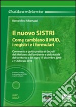 Il nuovo SISTRI. Come cambiano il MUD, i registri e i formulari. Con CD-ROM libro