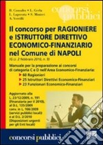 Il concorso per ragioniere e istruttore direttivo economico-finanziario nel comune di Napoli. Manuale per la preparazione ai concorsi di categoria C e D... libro