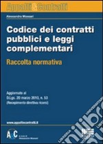 Codice dei contratti pubblici e leggi complementari. Raccolta normativa libro