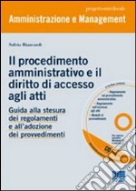 Il procedimento amministrativo e il diritto di accesso agli atti. Guida alla stesura dei regolamenti e all'adozione dei provvedimenti. Con CD-ROM libro