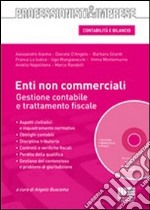 Enti non commerciali. Gestione contabile e trattamento fiscale. Con CD-ROM libro