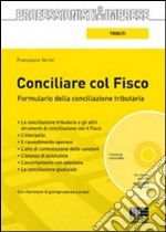 Conciliare col fisco. Formulario della conciliazione tributaria. Con CD-ROM libro