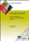 Viva gli anziani. Un servizio innovativo per i nuovi scenari demografici e urbani libro di Cutini Rita