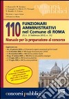 Centodieci funzionari amministrativi nel comune di Roma. Manuale per la preparazione al concorso libro