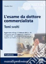 L'esame da dottore commercialista. Temi svolti libro