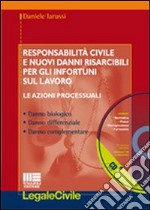 Responsabilità civile e nuovi danni risarcibili per gli infortuni sul lavoro. Le azioni processuali. Con CD-ROM