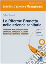 Le Riforme Brunetta nelle aziende sanitarie. Come due anni di legislazione cambiano il rapporto di lavoro nel Servizio sanitario nazionale. Con CD-ROM libro