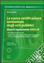 La nuova certificazione ambientale degli enti pubblici dopo il regolamento EMAS III. Con CD-ROM libro