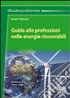 Guida alle professioni nelle energie rinnovabili libro