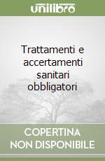 Trattamenti e accertamenti sanitari obbligatori libro