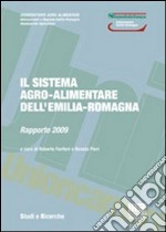 Il sistema agro-alimentare dell'Emilia Romagna. Rapporto 2009 libro