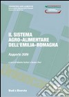 Il sistema agro-alimentare dell'Emilia Romagna. Rapporto 2009 libro