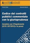 Codice dei contratti pubblici commentato con la giurisprudenza. Annotato con il regolamento e la prassi libro