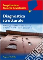 Diagnostica strutturale. Dalla diagnosi all'intervento secondo le norme tecniche per le costruzioni libro