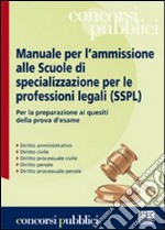 Manuale per l'ammissione alle Scuole di specializzazione per le professioni legali (SSPL) libro