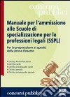 Manuale per l'ammissione alle Scuole di specializzazione per le professioni legali (SSPL) libro