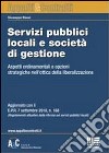 Servizi pubblici locali e società di gestione. Aspetti ordinamentali e opzioni strategiche nell'ottica della liberalizzazione libro