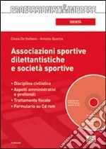 Associazioni sportive dilettantistiche e società sportive. Con CD-ROM