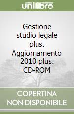 Gestione studio legale plus. Aggiornamento 2010 plus. CD-ROM libro