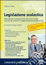 Legislazione scolastica. Manuale per la preparazione alle prove scritte ed orali dei concorsi e l'aggiornamento professionale libro