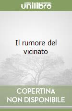 Il rumore del vicinato libro