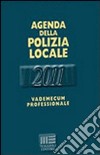 Agenda della polizia locale 2011. Vademecum professionale libro