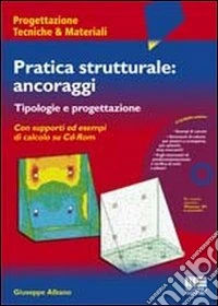 Pratica strutturale: ancoraggi. Con CD-ROM